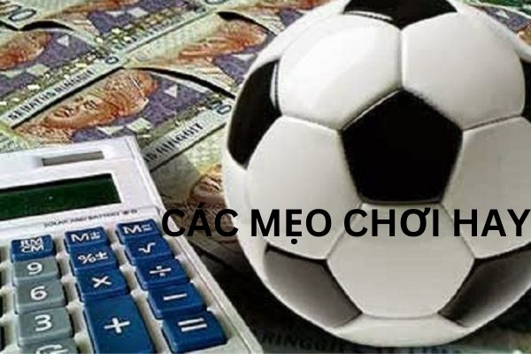 Nếu bạn muốn chơi thắng thì hãy xem các mẹo sau