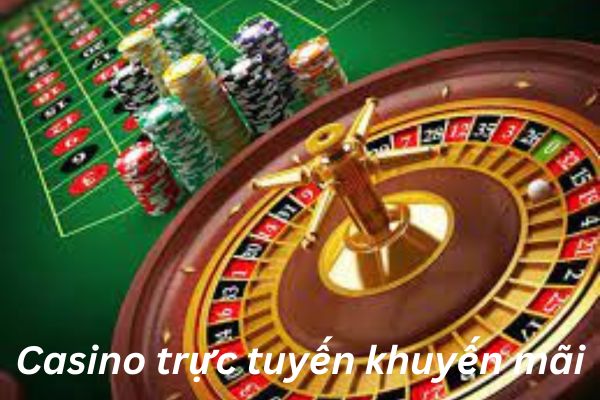 Tìm hiểu casino trực tuyến khuyến mãi