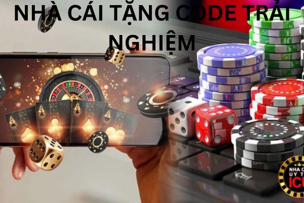 Thông tin nhà cái tặng code trải nghiệm