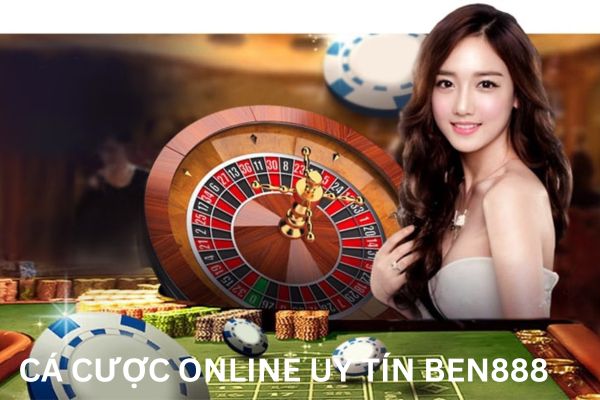 Cách chơi cá cược online uy tín ben888