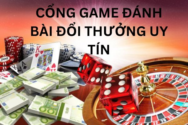 Tham gia cổng game đánh bài đổi thưởng uy tín