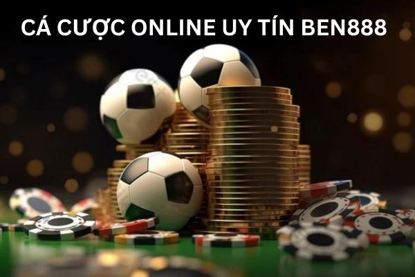 cá cược online uy tín ben888