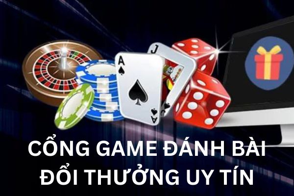 cổng game đánh bài đổi thưởng uy tín